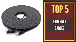 Top 5 Best Ethernet Cables 2021