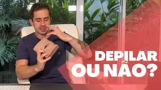 DESCUBRA se VOCÊ DEVE ou NÃO depilar TUDO!