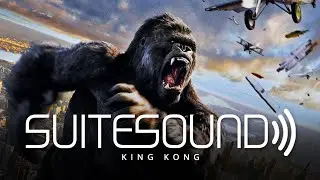 King Kong - Ultimate Soundtrack Suite | James Newton Howard