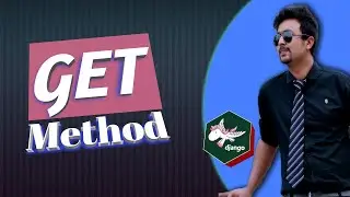 Part 08. Get method |Python DJango Bangla (বাংলা) tutorial |  গেট মেথড