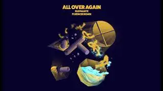 Elephante ft. Knightly - All Over Again (Fluencee Remix)