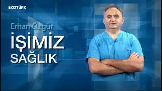 İlteriş Yaman | Türkan Dübüş | Asude Köksal | Erhan Özgür | İşimiz Sağlık 28.01.2023