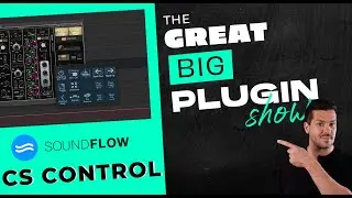 Soundflow CS Control | The Great Big Plugin Show Live