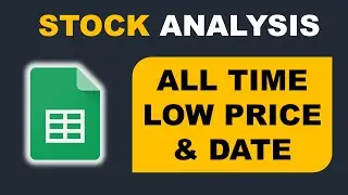 Stock Analysis | How to Get Price and Dates of all Time Low Price automatically  | Google Sheets