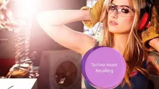 Techno music Recalling song mix Relaxing weekend techno