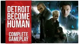 Detroit: Become Human ~ Complete Gameplay