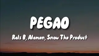 Rels B, Snow Tha Product, Aleman - PEGAO (Letra)
