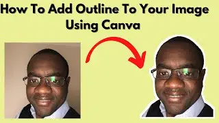 How To Add Outline To Your Image In Canva | Its Easier Thank You Think