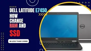 How to Upgrade the RAM & SSD in a Dell Latitude E7450 E7440