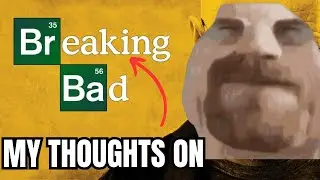 What I Thought Of Breaking Bad...