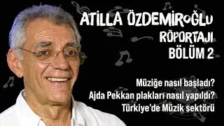 ATİLLA ÖZDEMİROĞLU RÖPORTAJI BÖLÜM 2