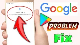 Couldn't sign in google account android | There was a problem connecting to play.google.com