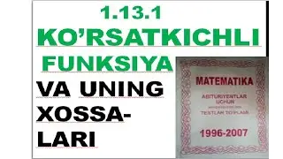 1.13.1 Ko'rsatkichli funksiya  va uning xossalari