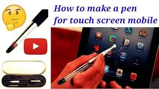 How to make a stylus(touch)pen for your touchscreen mobile