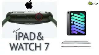All  about the new iPads and Apple Watch series 7!