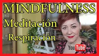 Meditación Mindfulness | Respiración Mindfulness | Atención Plena con Mindfulness