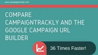 CampaignTrackly is 36 Times Faster than Google Campaign URL BuIlder