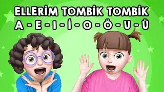 Ellerim Tombik Tombik - Sesli Harfleri Öğreniyorum!
