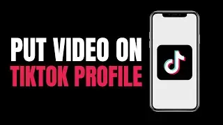 How to Put a Video on Tiktok Profile 2023