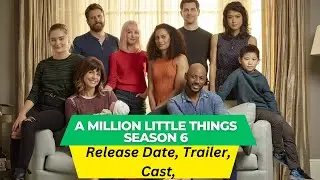 A Million Little Things Season 6 Release Date | Trailer | Cast | Expectation | Ending Explained