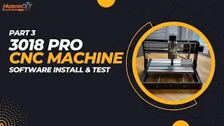 CNC 3018 Pro Machine Software Install & Test Run | Huson DIY | Part 3 CNC Pro 3018 Beginners Guide