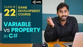 Game Development Course Class# 22: Variable vs Property in C#