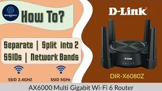 D-Link DIR-X6080Z AX6000 WiFi 6 router: How to separate or split into 2 SSIDs 2 4GHz & 5GHz networks