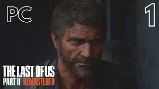 THE LAST OF US PART 2 REMASTERED PC Gameplay Walkthrough [Part 1] #lastofuspart2