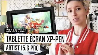 CRASH TEST : la tablette écran XP-PEN - Artist 15.6 Pro !