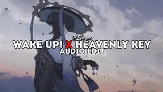 WAKE UP! X HEAVENLY KEY - MOONDEITY X GLICHERY | EDIT AUDIO