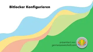 Bitlocker konfigurieren | PowerSHELL deutsch