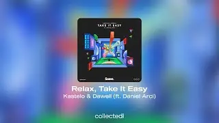 Kastelo & Dawell - Relax, Take It Easy (ft. Daniel Arci)