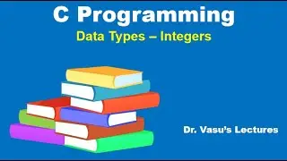 15 B Data Types - Integers | Signed, Unsigned, Long, Long Long Integers | C Programming