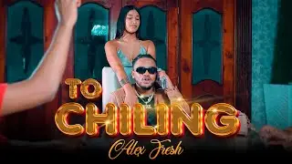 To Chiling - ALEX FRESH (VIDEO OFFICIAL ) Dir. ‪​⁠@ControlesFilms