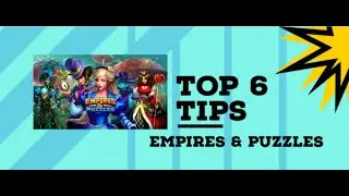 Top 6 Tips for Empires and Puzzles 2021