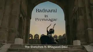 Badnami in Prem Nagar - The Sketches, Introducing Bhagwati Devi (Official Music Video) [4K]