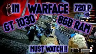 Warface gt 1030 8gb ram Intel i5 -7400 720p