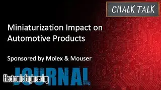 Miniaturization Impact on Automotive Products -- Molex and Mouser Electronics