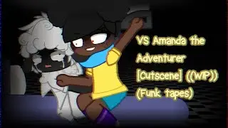 (discontinued) Lamb Song || Cutscene || VS Amanda the Adventurer || FNF || (Funk Tapes) ||Via_Chan24