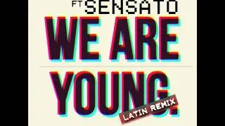 Sensato Ft. papayo - We Are Young (Latin Remix)