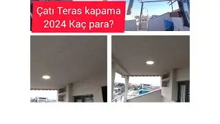 #TerasÇatı KAPAMAmalzemeli kaça  yapılır part 2