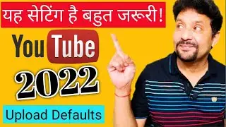 How To Do Upload Default Settings On YouTube Channel | Upload Defaults Settings 2022 | Hindi
