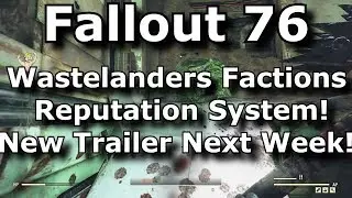 Fallout 76 Wastelanders Factions Reputation System! New Trailer & Possible Release Date Next Week!