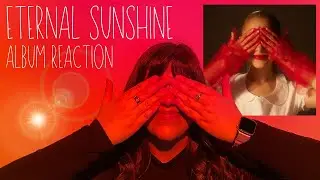 Ariana Grande's eternal sunshine - album REACTION