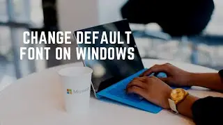 Change default font on windows OS