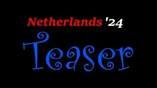 (Netherlands '24 Part 1) Teaser - 4K