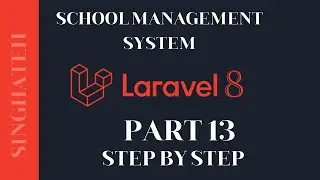 How to Create School Management System In Laravel 8 | Part 13 | Step by Step with Free Source Code