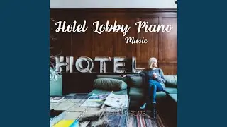 Hotel Lobby Piano Music