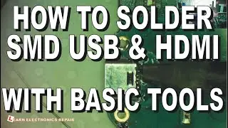Tutorial How To Solder Desolder Replace SMD Mini Micro USB C & HDMI Connectors Using Basic Equipment