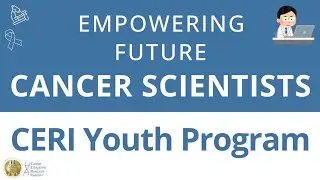 Empowering Future Cancer Scientists Though the CERI Youth Program #canceredinstitute #youth #cancer